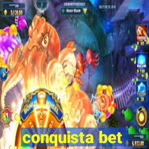 conquista bet